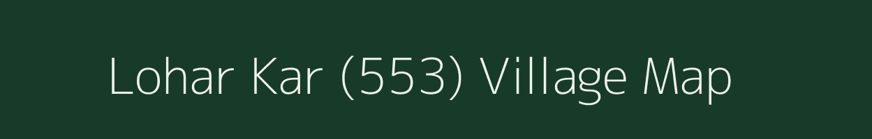 Lohar Kar (553) village map in Himachal Pradesh