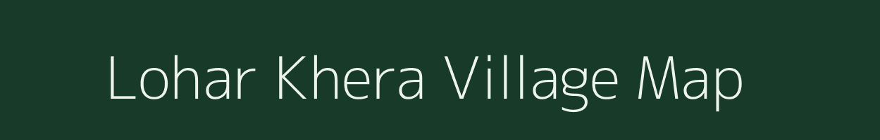 Lohar Khera village map in Uttar Pradesh