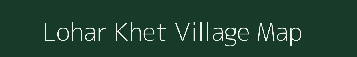 Lohar Khet village map in Uttarakhand