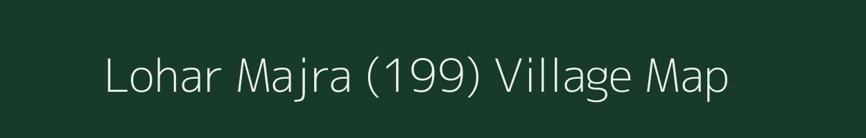 Lohar Majra (199) village map in Punjab