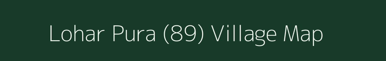 Lohar Pura (89) village map in Himachal Pradesh