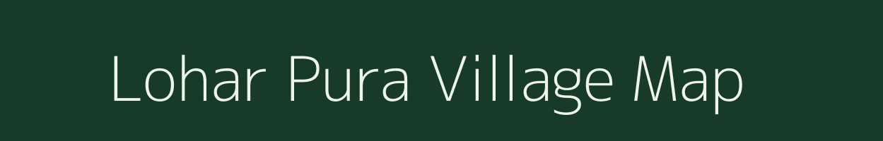 Lohar Pura village map in Uttar Pradesh