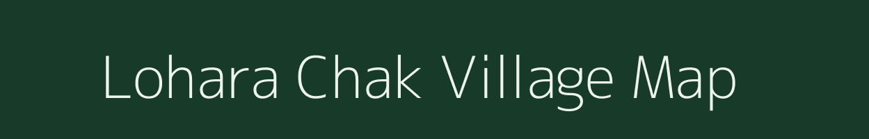 Lohara Chak village map in Maharashtra