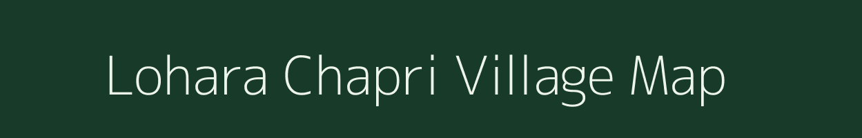 Lohara Chapri village map in Bihar