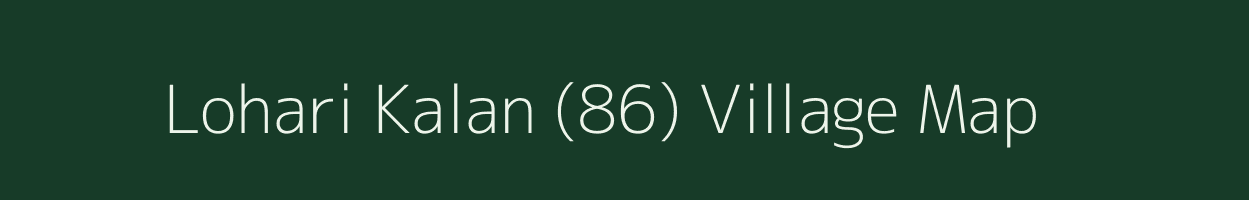 Lohari Kalan (86) village map in Punjab