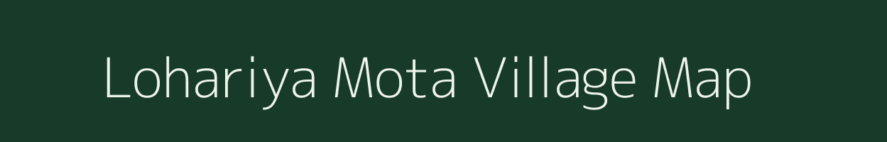 Lohariya Mota village map in Gujarat