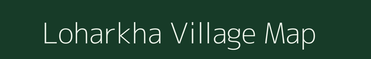 Loharkha village map in Bihar