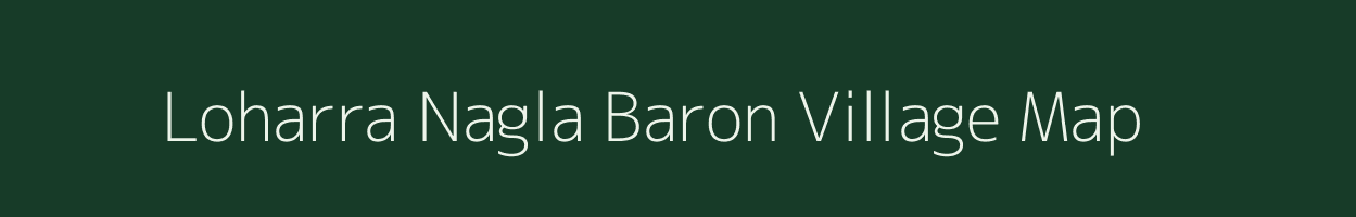 Loharra Nagla Baron village map in Uttar Pradesh