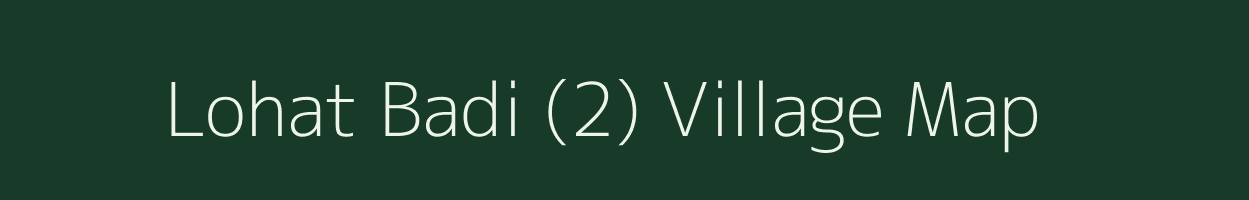 Lohat Badi (2) village map in Punjab