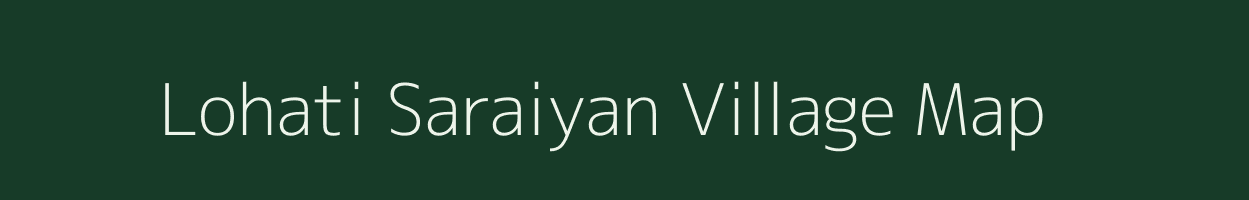 Lohati Saraiyan village map in Uttar Pradesh