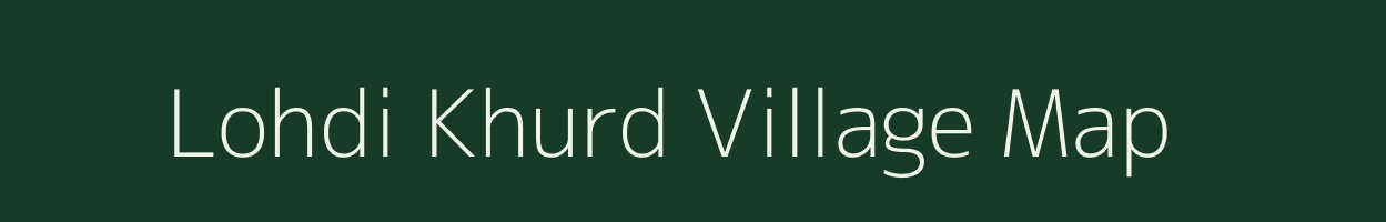 Lohdi Khurd village map in Uttar Pradesh
