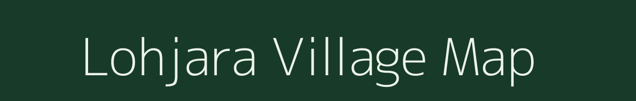 Lohjara village map in Bihar