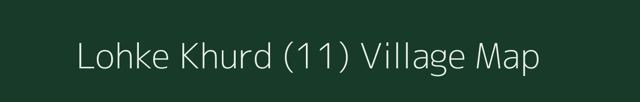 Lohke Khurd (11) village map in Punjab