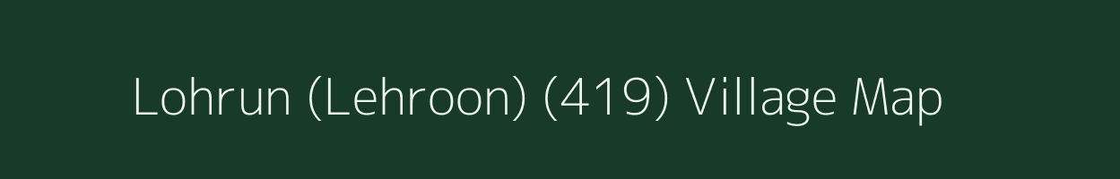 Lohrun (Lehroon) (419) village map in Punjab