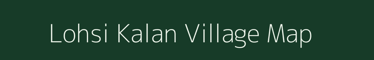 Lohsi Kalan village map in Bihar
