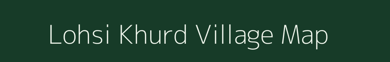 Lohsi Khurd village map in Bihar