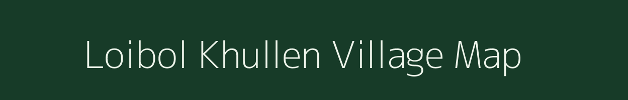 Loibol Khullen village map in Manipur