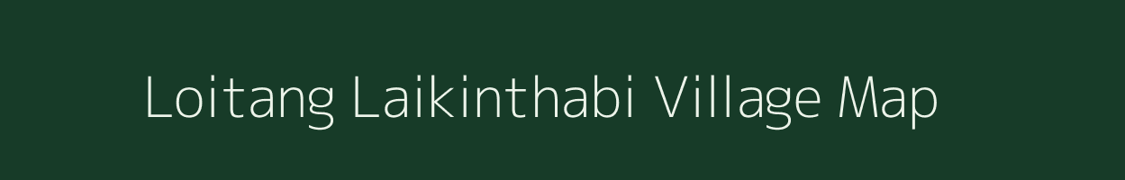 Loitang Laikinthabi village map in Manipur