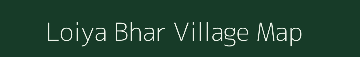 Loiya Bhar village map in Uttar Pradesh
