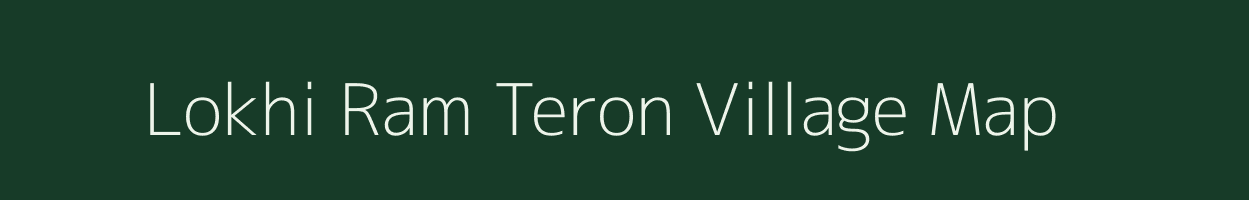 Lokhi Ram Teron village map in Assam