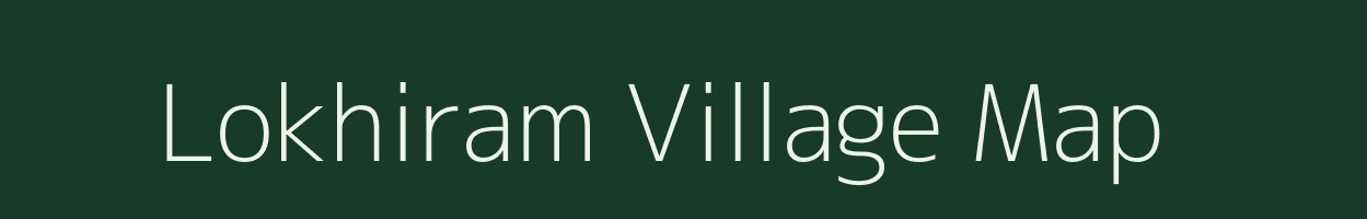 Lokhiram village map in Assam