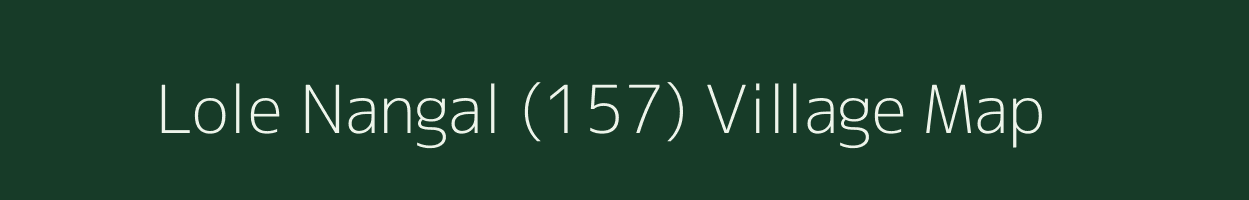 Lole Nangal (157) village map in Punjab