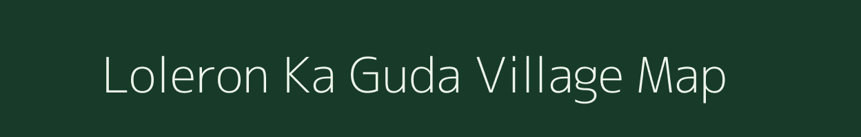 Loleron Ka Guda village map in Rajasthan