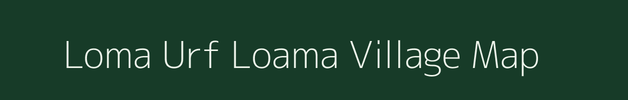 Loma Urf Loama village map in Bihar