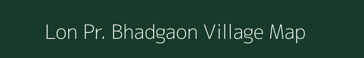 Lon Pr. Bhadgaon village map in Maharashtra