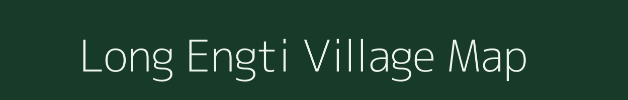 Long Engti village map in Assam