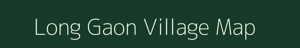 Long Gaon village map in Assam