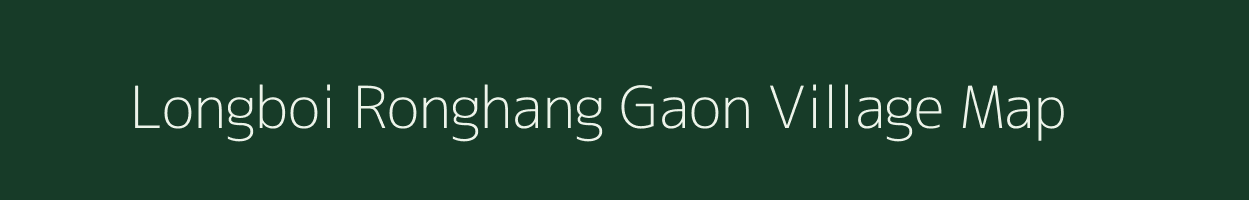 Longboi Ronghang Gaon village map in Assam