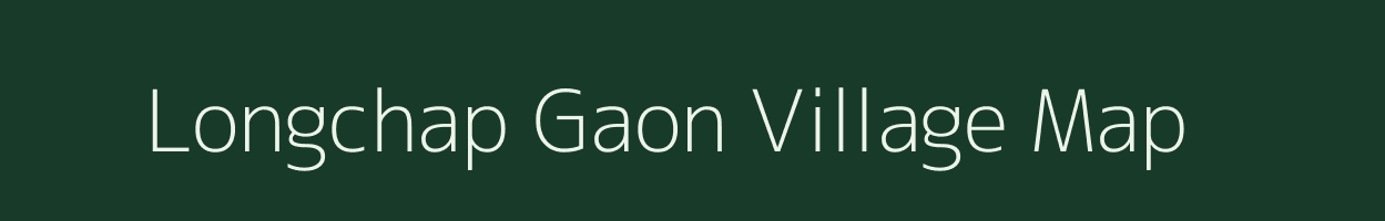 Longchap Gaon village map in Assam