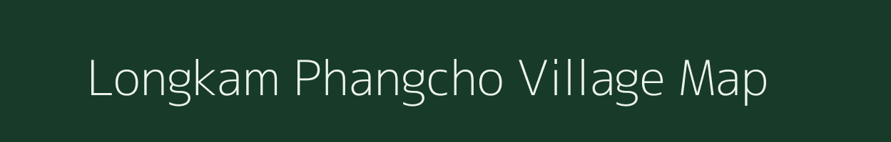 Longkam Phangcho village map in Assam