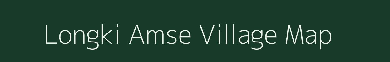 Longki Amse village map in Assam