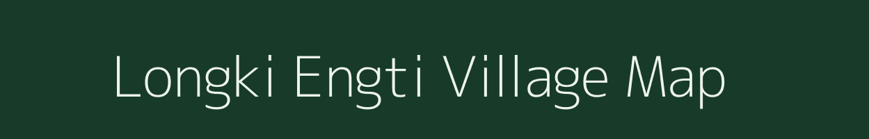 Longki Engti village map in Assam