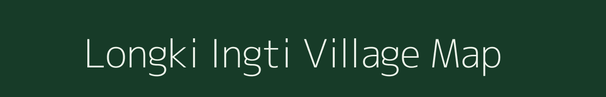 Longki Ingti village map in Assam