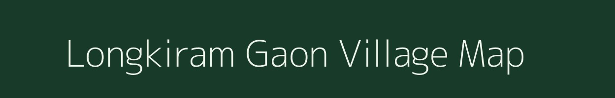 Longkiram Gaon village map in Assam