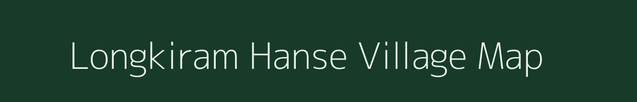 Longkiram Hanse village map in Assam