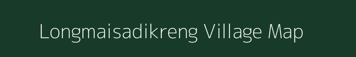 Longmaisadikreng village map in Assam