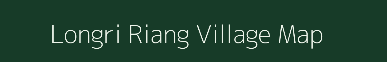 Longri Riang village map in Arunachal Pradesh