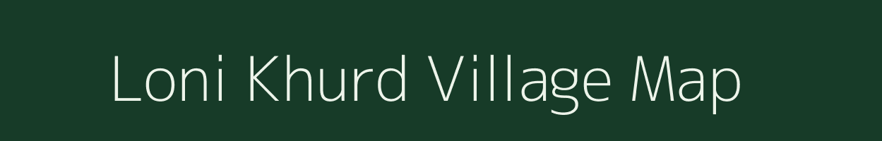 Loni Khurd village map in Madhya Pradesh