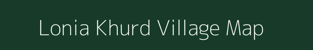 Lonia Khurd village map in Uttar Pradesh