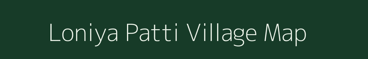 Loniya Patti village map in Uttar Pradesh