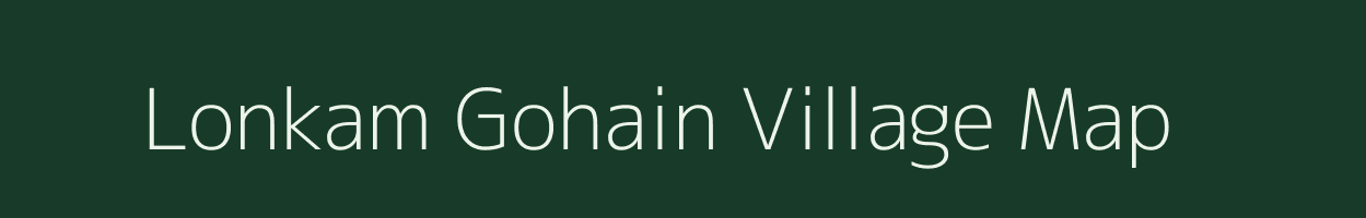 Lonkam Gohain village map in Assam