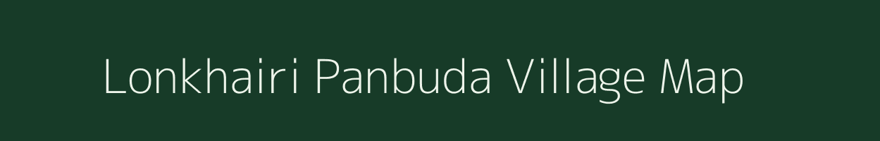 Lonkhairi Panbuda village map in Maharashtra