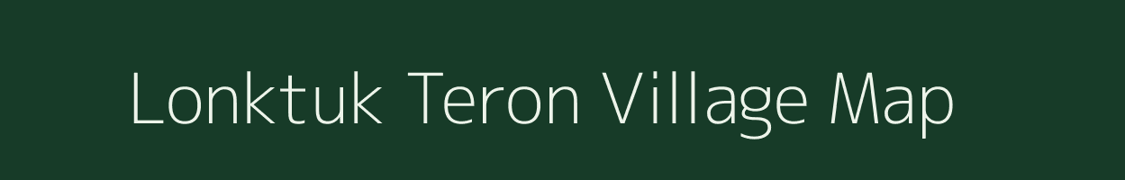 Lonktuk Teron village map in Assam