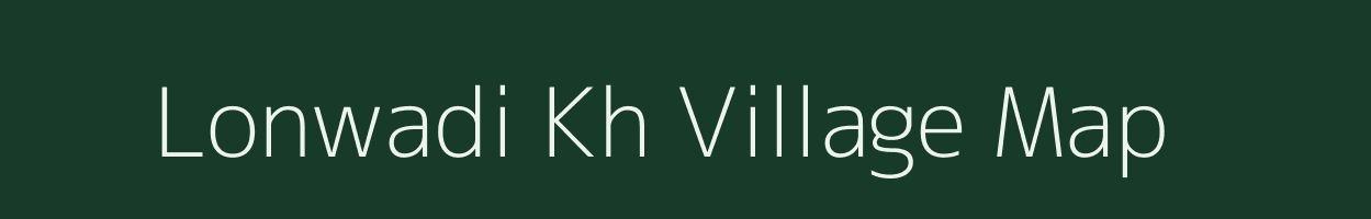 Lonwadi Kh village map in Maharashtra