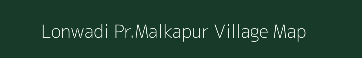 Lonwadi Pr.Malkapur village map in Maharashtra