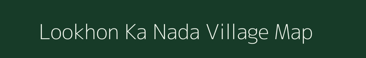 Lookhon Ka Nada village map in Rajasthan